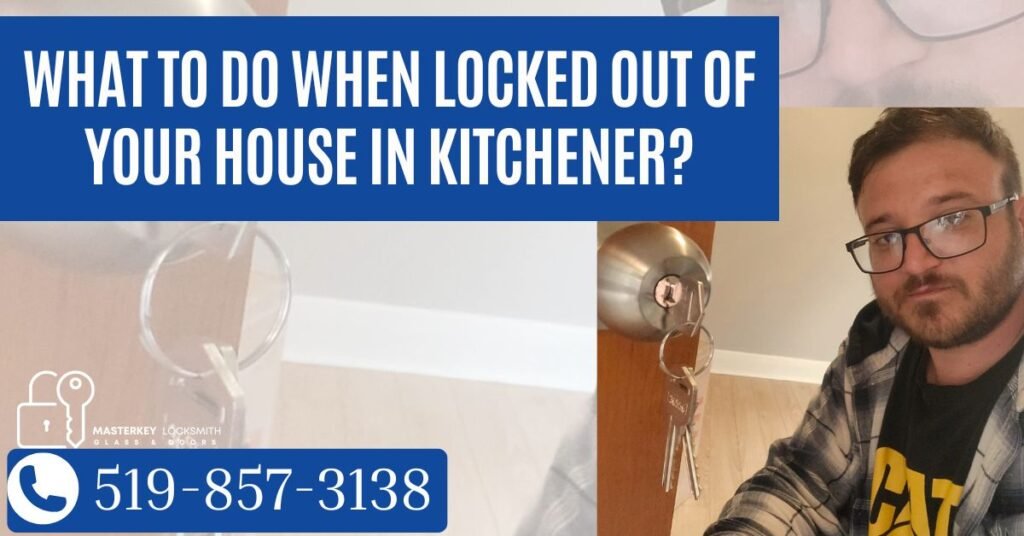 What To Do When Locked Out Of Your House In Kitchener