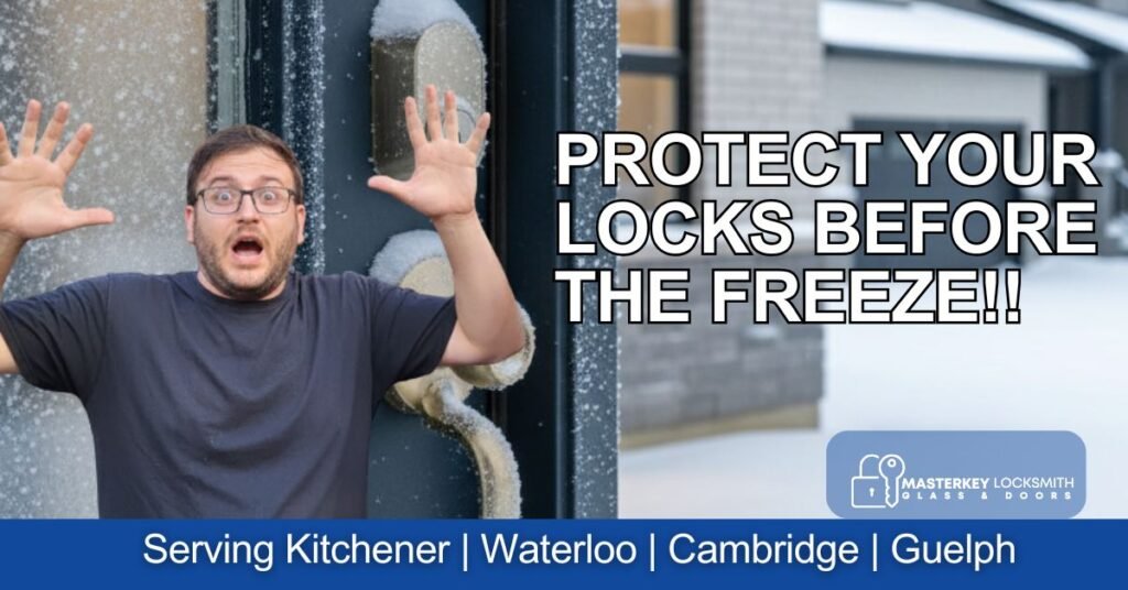 surprised man standing outside a home in winter with a frozen front door lock, highlighting the risk of locks freezing in cold weather. Text on image says “Protect Your Locks Before the Freeze.” Bottom banner shows MasterKey Locksmith Glass & Doors and service areas: Kitchener, Waterloo, Cambridge, Guelph.